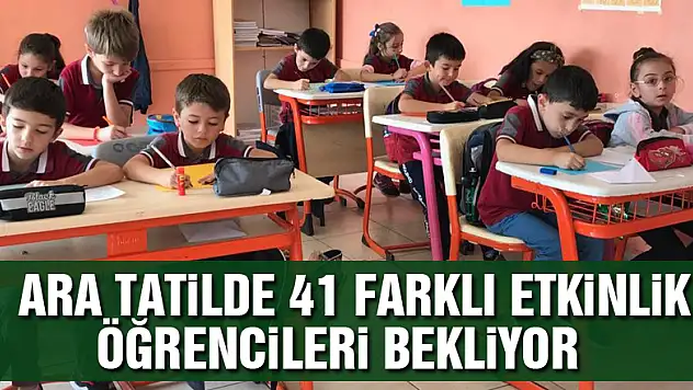 Ara tatilde 41 farklı etkinlik öğrencileri bekliyor