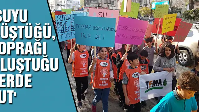 'Suyu düştüğü, toprağı oluştuğu yerde tut'