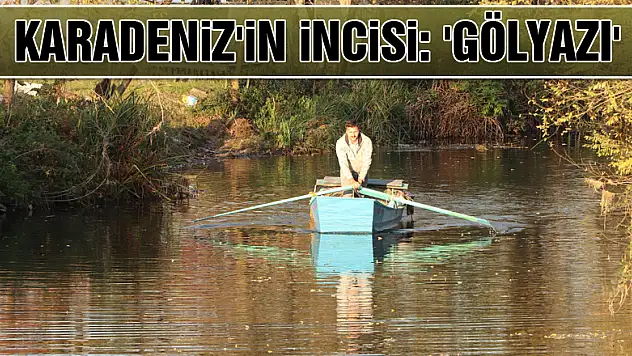 Karadeniz'in incisi: 'Gölyazı'