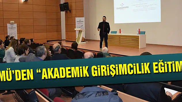 OMÜ'den 'Akademik Girişimcilik Eğitimi'