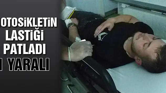 Motosikletin lastiği patladı: 1 yaralı