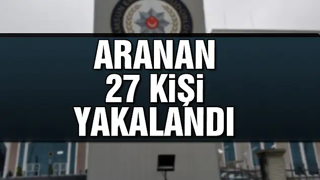 Samsun'da aranan 27 kişi yakalandı