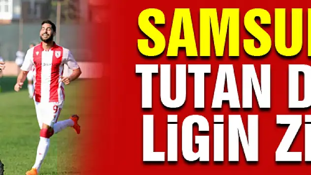 Samsunspor'da tutan da atan da ligin zirvesinde