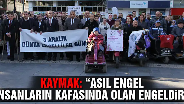 Kaymak: 'Asıl engel insanların kafasında olan engeldir'