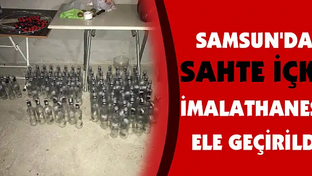 Samsun'da sahte içki imalathanesi ele geçirildi