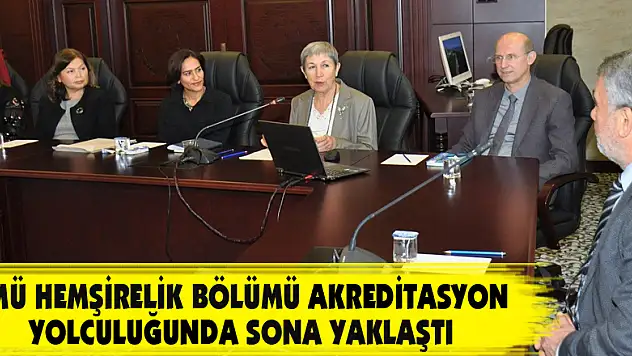 OMÜ Hemşirelik Bölümü akreditasyon yolculuğunda sona yaklaştı