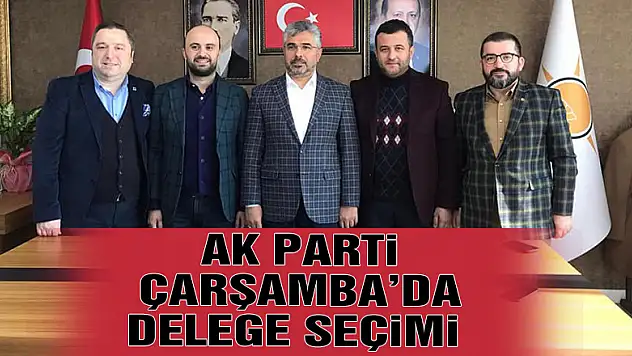AK Parti Çarşamba'da delege seçimi