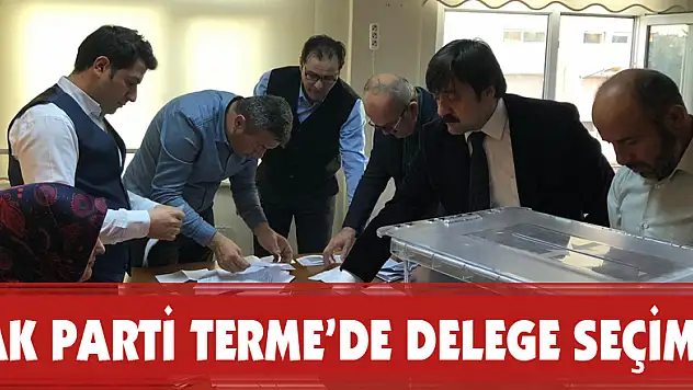 AK Parti Terme'de delege seçimi