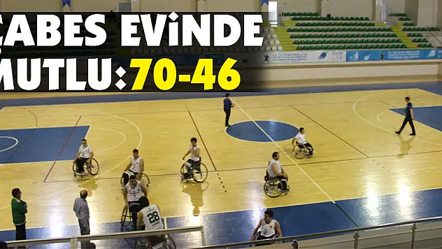 ÇABES evinde mutlu: 70-46