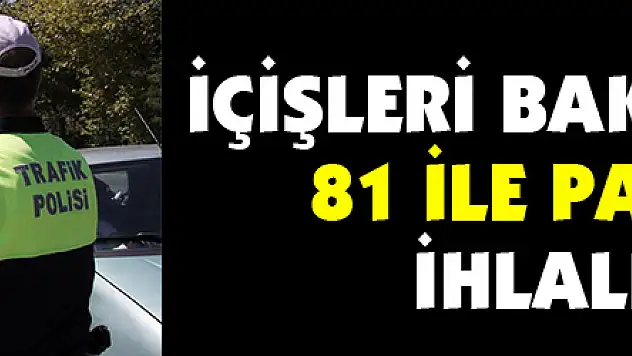 İçişleri Bakanlığı'ndan 81 ile park yasağı ihlali uyarısı