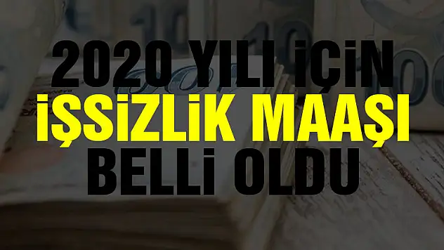 2020 yılı için işsizlik maaşı belli oldu