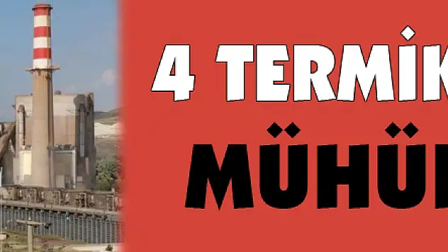4 termik santral mühürlendi