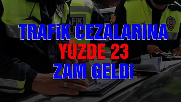 Trafik cezalarına yüzde 23 zam geldi