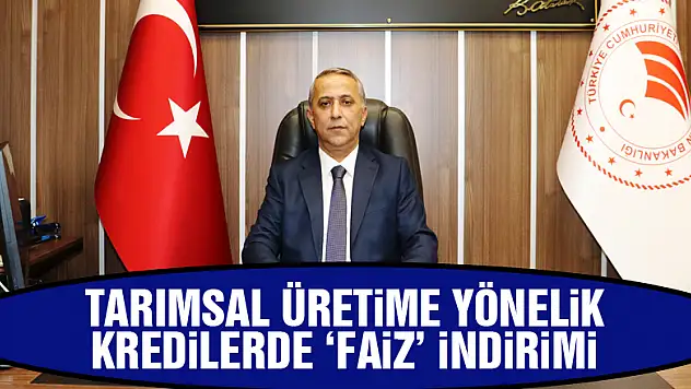 Tarımsal Üretime Yönelik Kredilerde 'faiz' indirimi