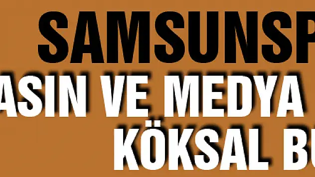 Samsunspor'da basın ve medya sorumlusu Köksal Bulut