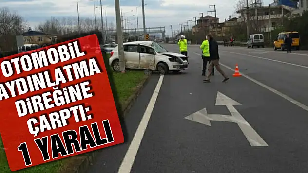 Samsun'da otomobil aydınlatma direğine çarptı: 1 yaralı