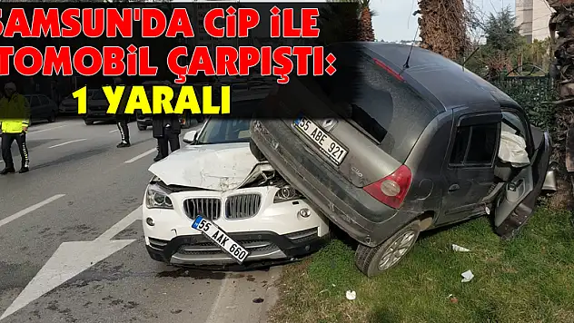 Samsun'da cip ile otomobil çarpıştı: 1 yaralı