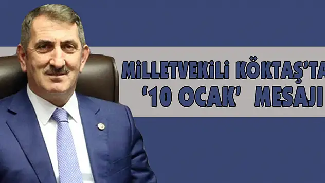 Milletvekili Köktaş'tan '10 Ocak'  mesajı