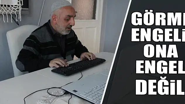 Görme engeli, ona engel değil