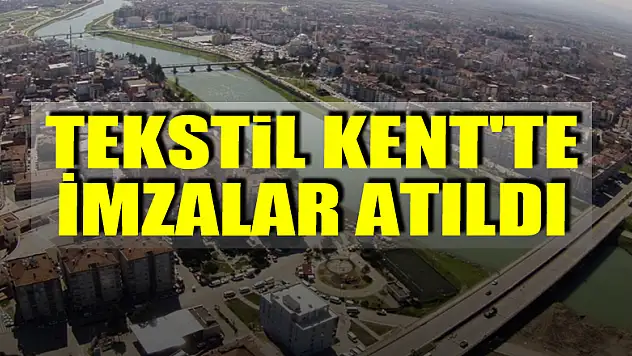 Tekstil Kent'te İmzalar Atıldı