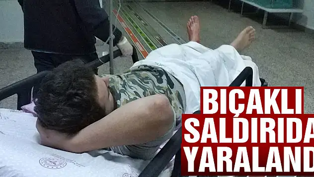 Bıçaklı saldırıda yaralandı