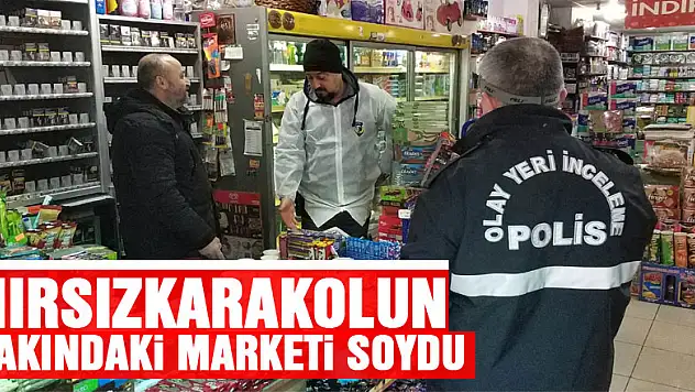 Hırsız, karakolun yakındaki marketi soydu