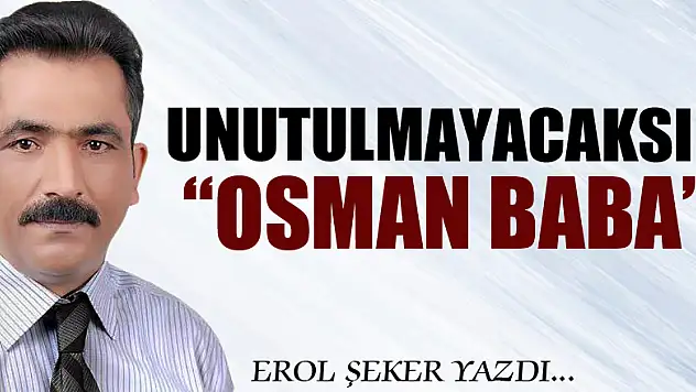 UNUTULMAYACAKSIN 'OSMAN BABA'