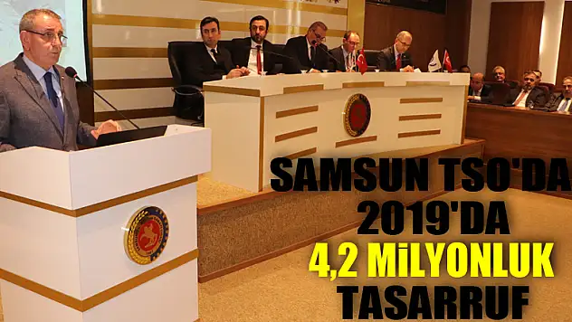 Samsun TSO'dan 2019'da 4,2 milyonluk tasarruf