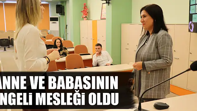 Anne ve babasının engeli mesleği oldu