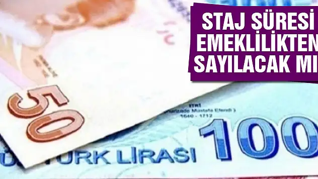staj süresi emklilikten sayılacak mı?