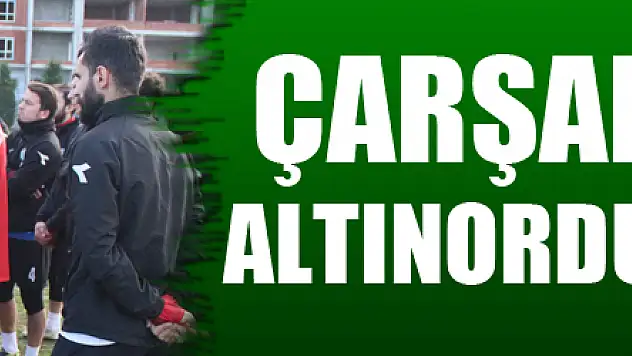 Çarşambaspor Altınordu mesaisinde