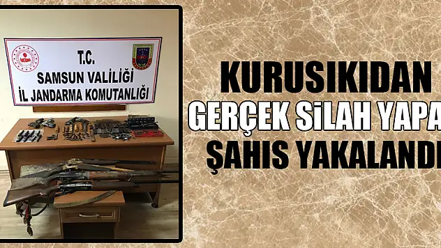 Samsun'da kurusıkıdan gerçek silah yapan şahıs yakalandı