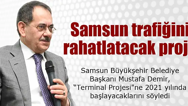 Samsun trafiğini rahatlatacak proje