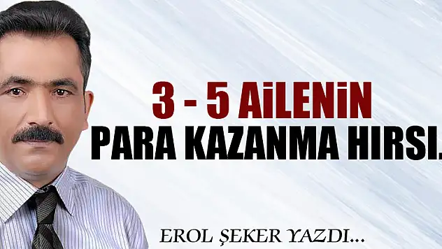 3 - 5 ailenin para kazanma hırsı..!
