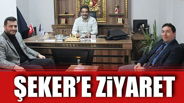 Şeker'e ziyaret