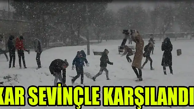 KAR SEVİNÇLE KARŞILANDI!