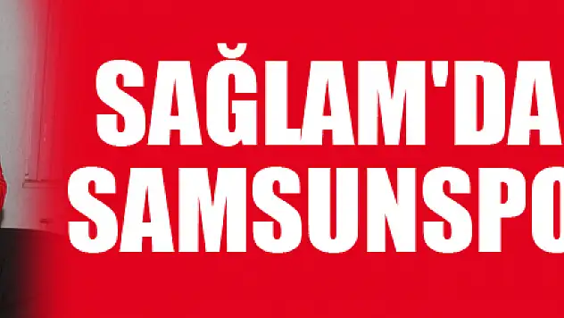 Sağlam'dan Akşam'a Samsunspor forması