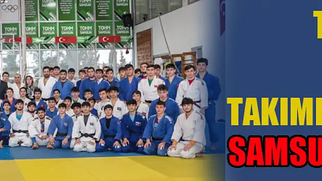 Türk ve Azeri Judo Milli Takımları olimpiyatlara Samsun'da hazırlanıyor