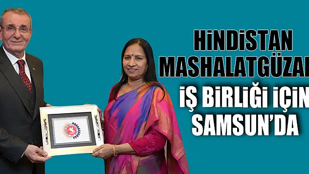 Hindistan Mashalatgüzarı, iş birliği için Samsun'da