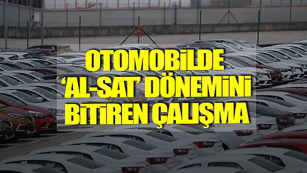 Otomobilde 'al-sat' dönemini bitiren çalışma