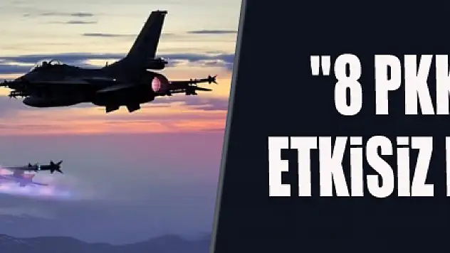 Milli Savunma Bakanlığı: '8 PKK'lı terörist etkisiz hale getirildi'