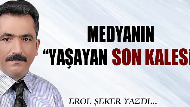Medyanın 'Yaşayan son kalesi'