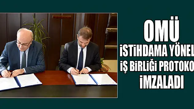 OMÜ istihdama yönelik iş birliği protokolü imzaladı