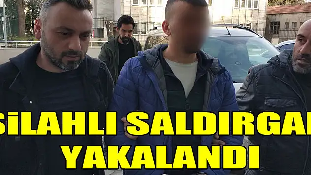 SİLAHLI SALDIRGAN YAKALANDI