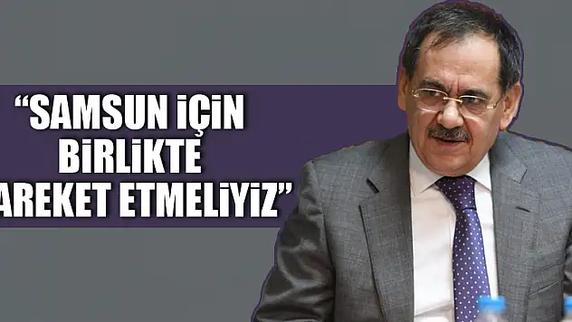 Demir: 'Samsun için birlikte hareket etmeliyiz'