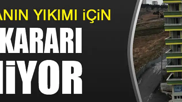 Zemini kayan binanın yıkımı için mahkeme kararı bekleniyor