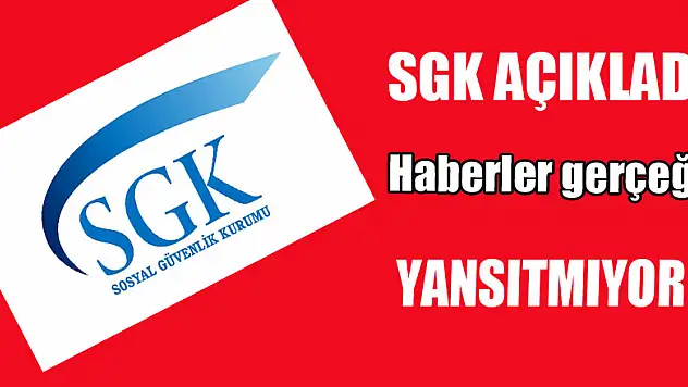 SGK açıkladı: 'Haber gerçeği yansıtmıyor'