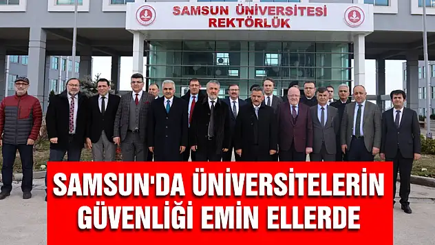 Samsun'da üniversitelerin güvenliği emin ellerde