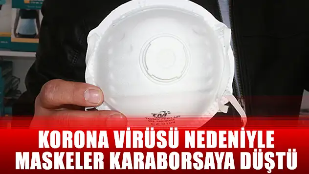 Korona virüsü nedeniyle maskeler karaborsaya düştü