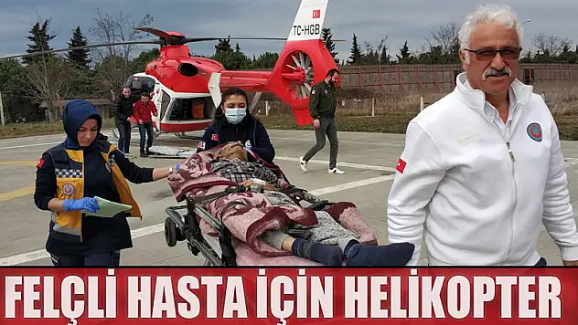 Felç geçiren yaşlı adamın yardımına ambulans helikopter yetişti